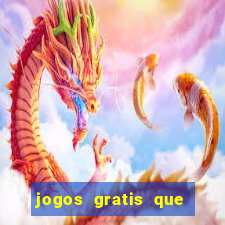 jogos gratis que realmente ganha dinheiro